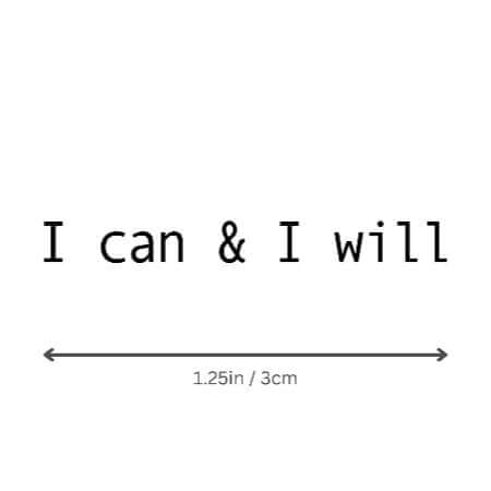 I can & I will motivational temporary tattoo by Motivink, minimalist design with size reference 1.25 in / 3 cm.