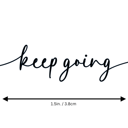 'keep going' motivational temporary tattoo by Motivink, minimalist design with size reference 1.5 in / 3.8 cm.