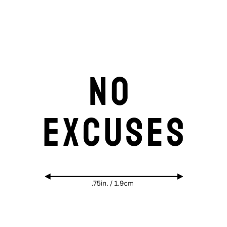 No Excuses motivational temporary tattoo by Motivink, minimalist design with size reference .75 in / 1.9 cm.