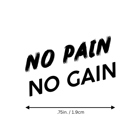 No Pain No Gain motivational temporary tattoo by Motivink, minimalist design with size reference .75 in / 1.9 cm