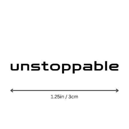 Unstoppable motivational temporary tattoo by Motivink, minimalist design with size reference 1.25 in / 3 cm.