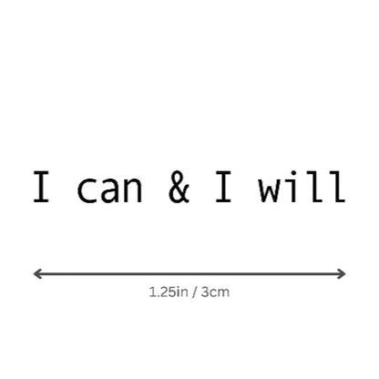 I can & I will motivational temporary tattoo by Motivink, minimalist design with size reference 1.25 in / 3 cm.