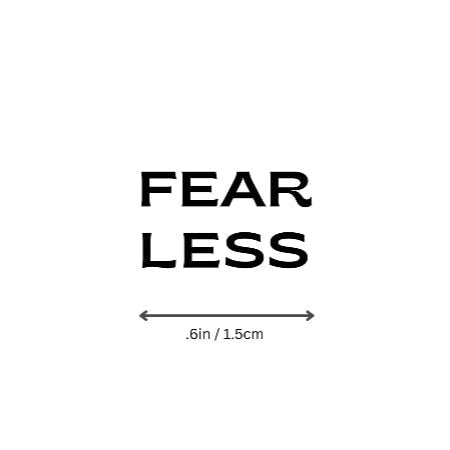 FEAR LESS motivational temporary tattoo, minimalist design with size reference 0.6 in / 1.5 cm.
