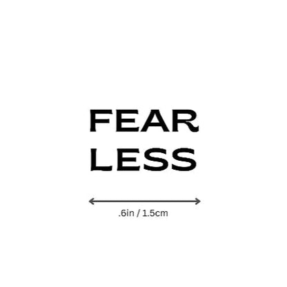 FEAR LESS motivational temporary tattoo, minimalist design with size reference 0.6 in / 1.5 cm.
