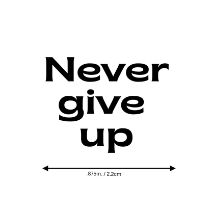 Never Give Up Temporary Tattoo