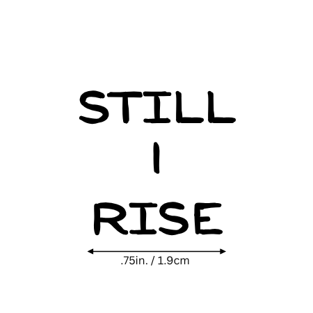 Still I Rise Motivational Tattoo