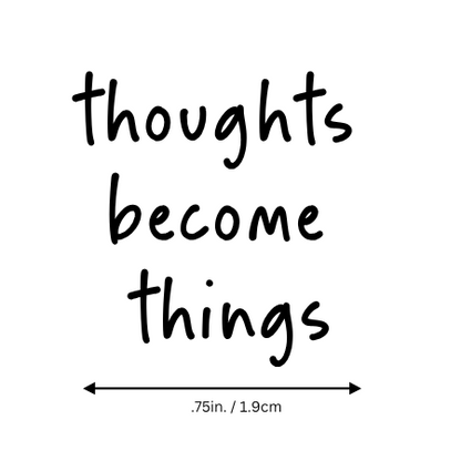 Thoughts become things motivational temporary tattoo by Motivink, minimalist design with size reference .75 in / 1.9 cm.
